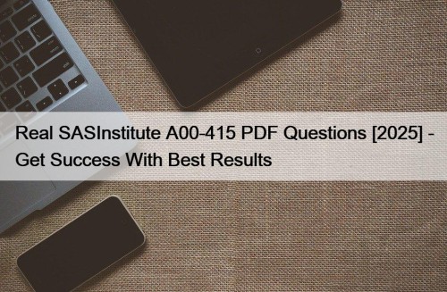 Real SASInstitute A00-415 PDF Questions [2025] - Get ...